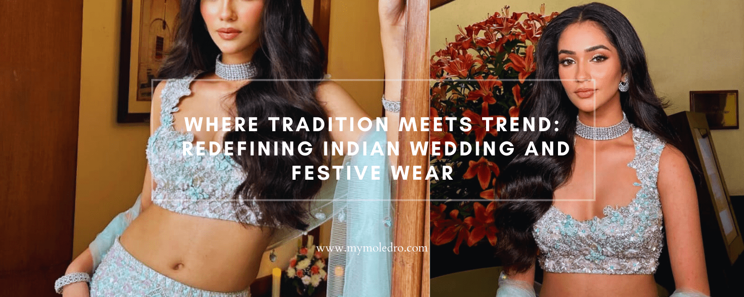 Where Tradition Meets Trend: Redefining Indian Wedding and Festive Wear