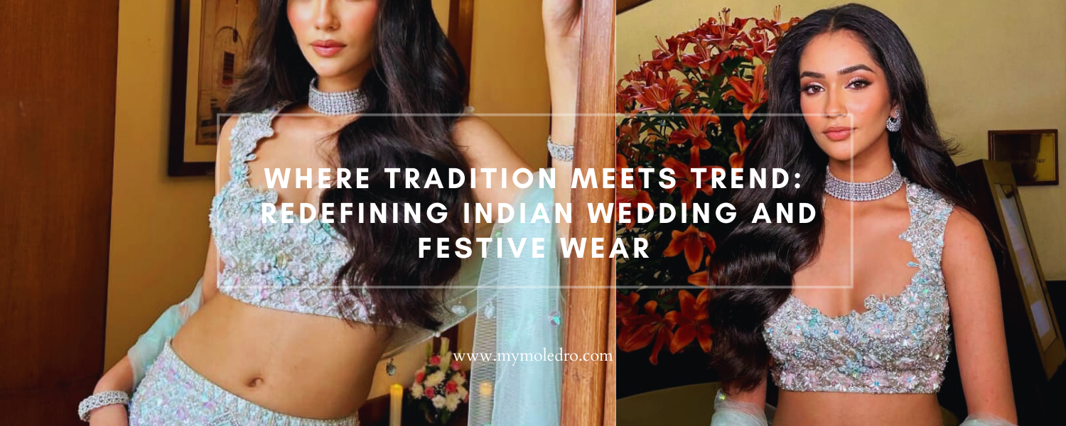 Where Tradition Meets Trend: Redefining Indian Wedding and Festive Wear