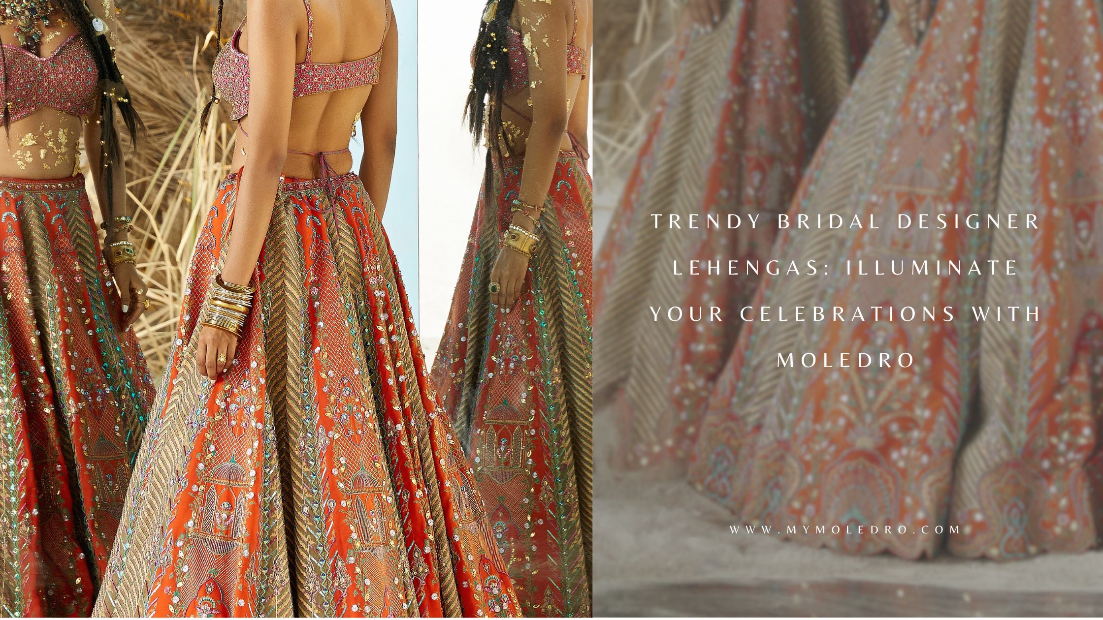 Trendy Bridal Designer Lehengas: Illuminate your Celebrations with Moledro