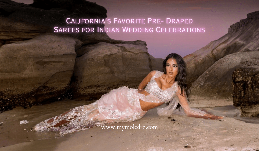 California's Favorite Pre- Draped Sarees for Indian Wedding Celebrations