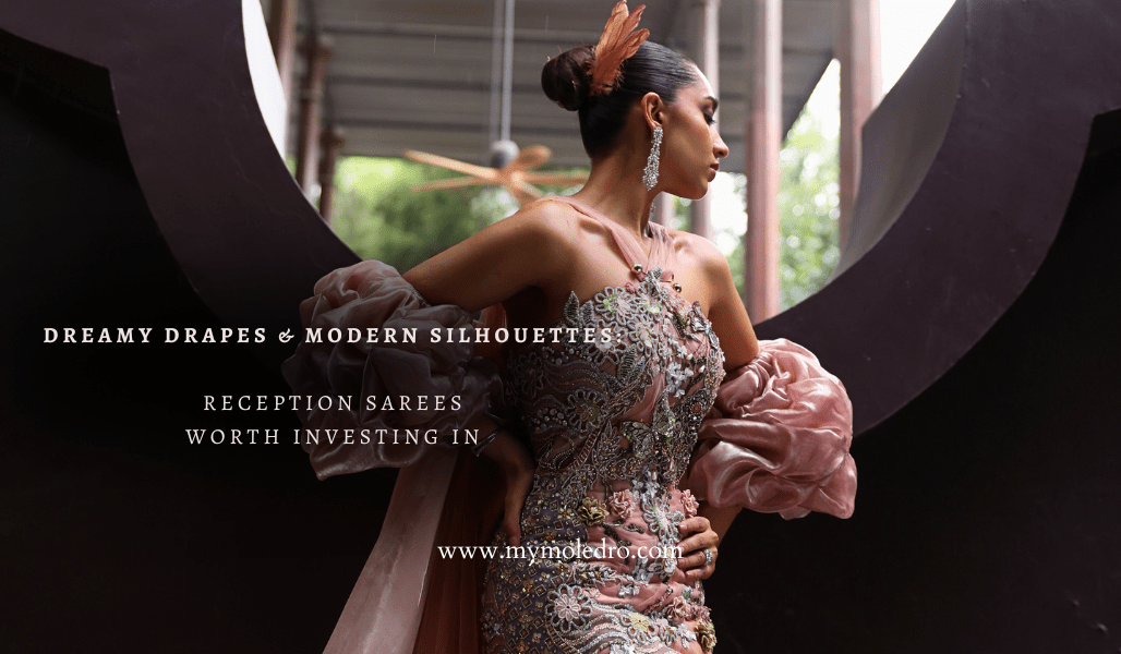 Dreamy Drapes & Modern Silhouettes: Reception Sarees Worth Investing In!