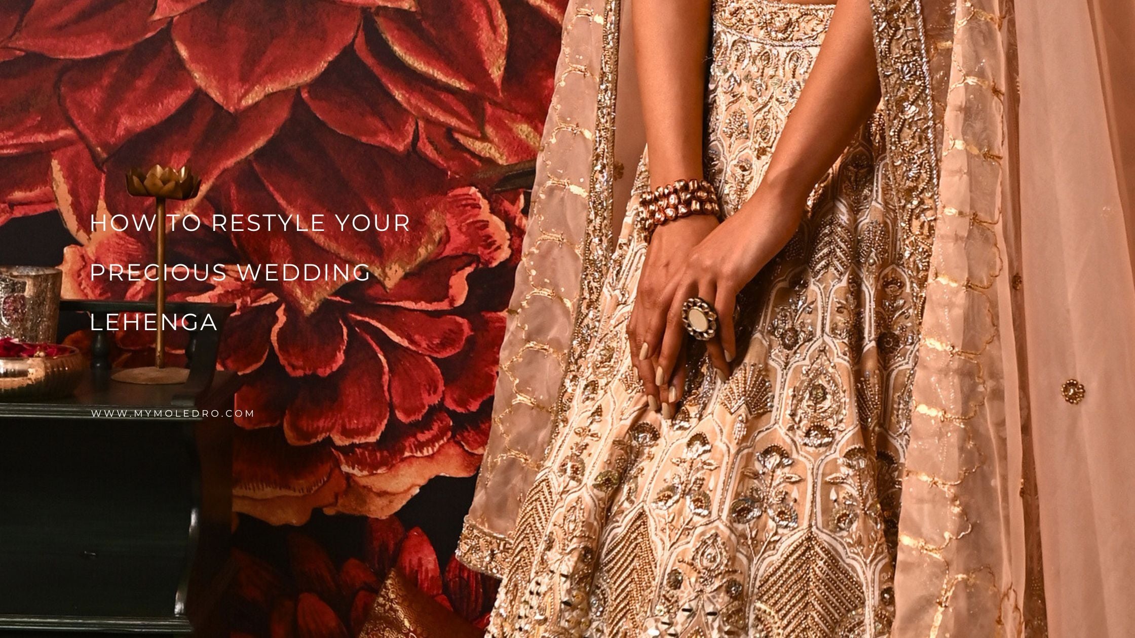 HOW TO RESTYLE YOUR PRECIOUS WEDDING LEHENGA