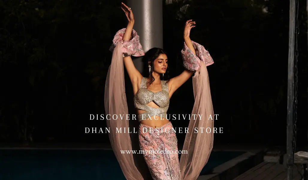 Discover Exclusivity at Dhan Mill Designer Store