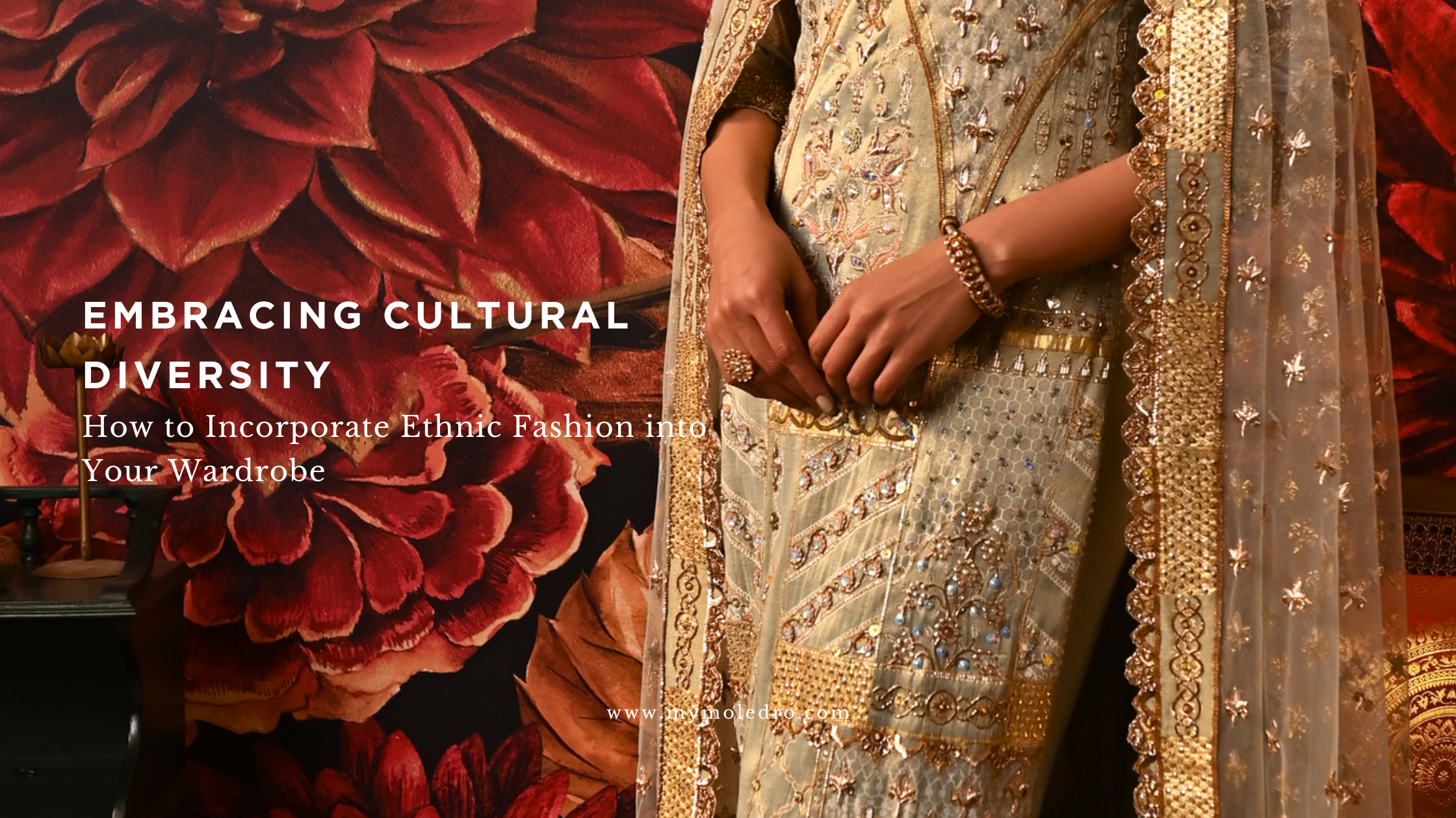 Embracing Cultural Diversity: How to Incorporate Ethnic Fashion into Your Wardrobe