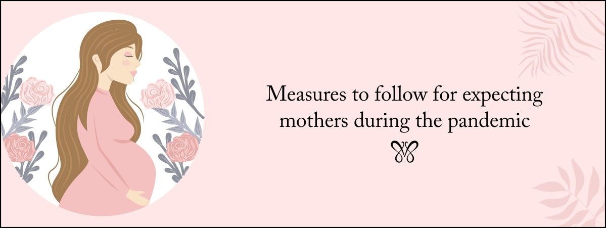 Do’s and Don’ts for expecting mothers during pandemic!