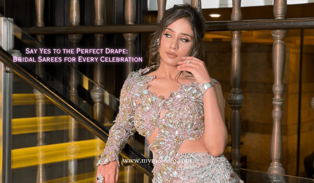 Say Yes to the Perfect Drape: Bridal Sarees for Every Celebration