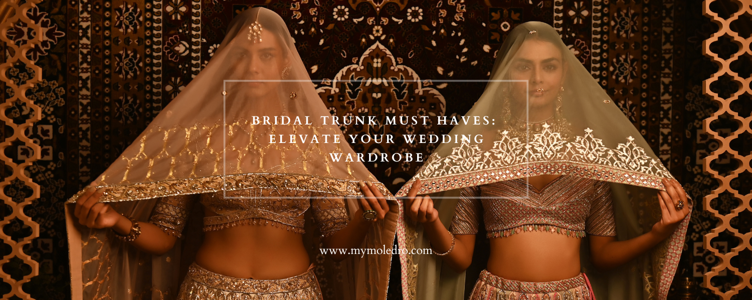 Bridal trunk must haves: Elevate your wedding wardrobe